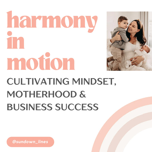 Harmony In Motion: Cultivating Mindset, Motherhood & Business Success (New)